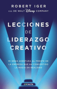 Libro Lecciones de Liderazgo Creativo de Robert Iger CEO de Walt Disney Company